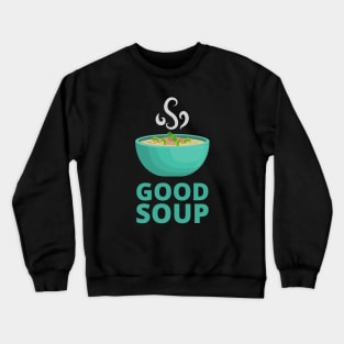 Good Soup Viral Meme Trend Sound Crewneck Sweatshirt